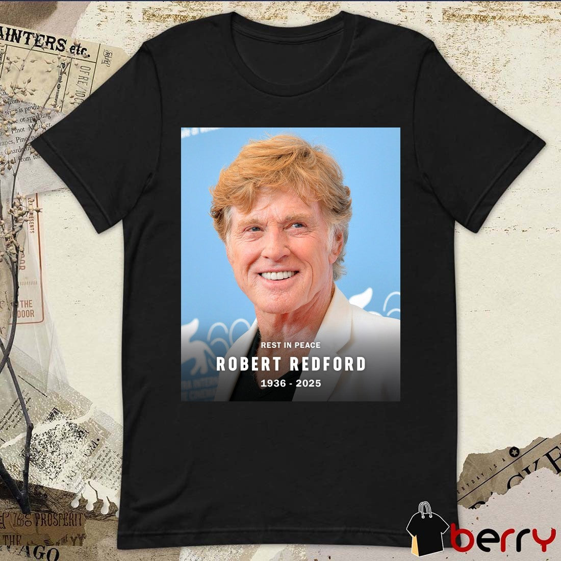 Rest In Peace Hollywood icon Robert Redford has sadly passed away 1936-2025 Poster t-shirt