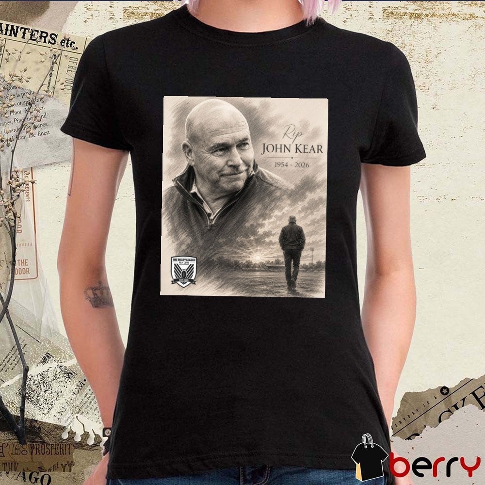 Rest In Peace John Kear 1954 – 2026 Rugby League Fan Club Poster t-shirt