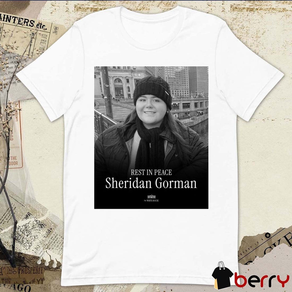 Rest In Peace Sheridan Gorman 2007 – 2026 The White House t-shirt