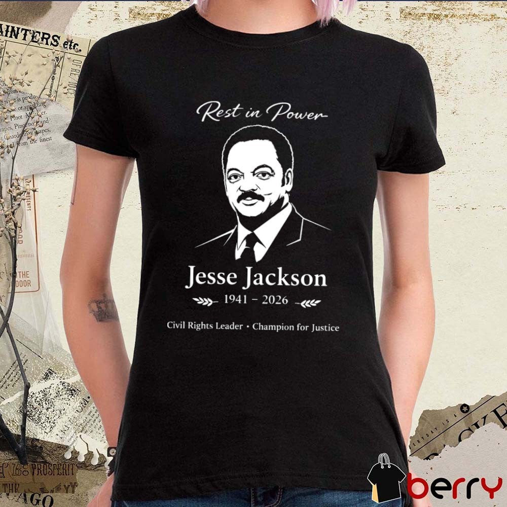Rest In Power Jesse Jackson 1941-2026 Civil Rights Leader Champion for Justice t-shirt