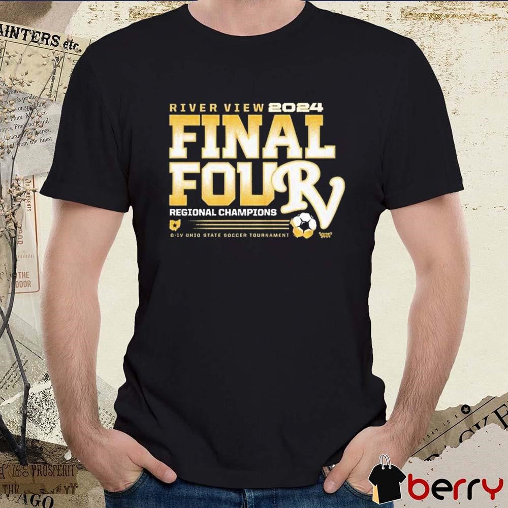 River View 2024 Final Four Regional Champions Ohio Soccer Tournament t-shirt