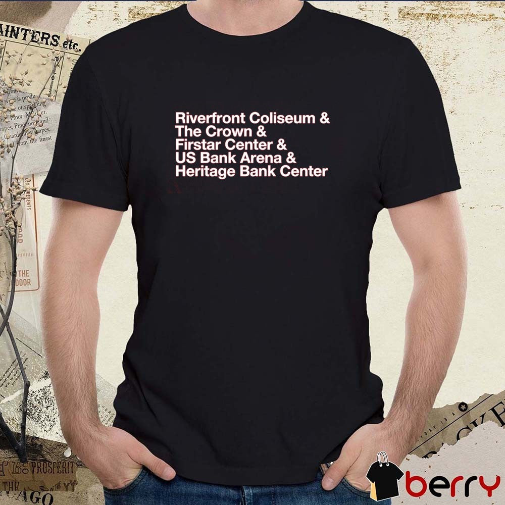 Riverfront Coliseum and The Crown and Firstar Center and US Bank Arena and Heritage Bank Center t-shirt