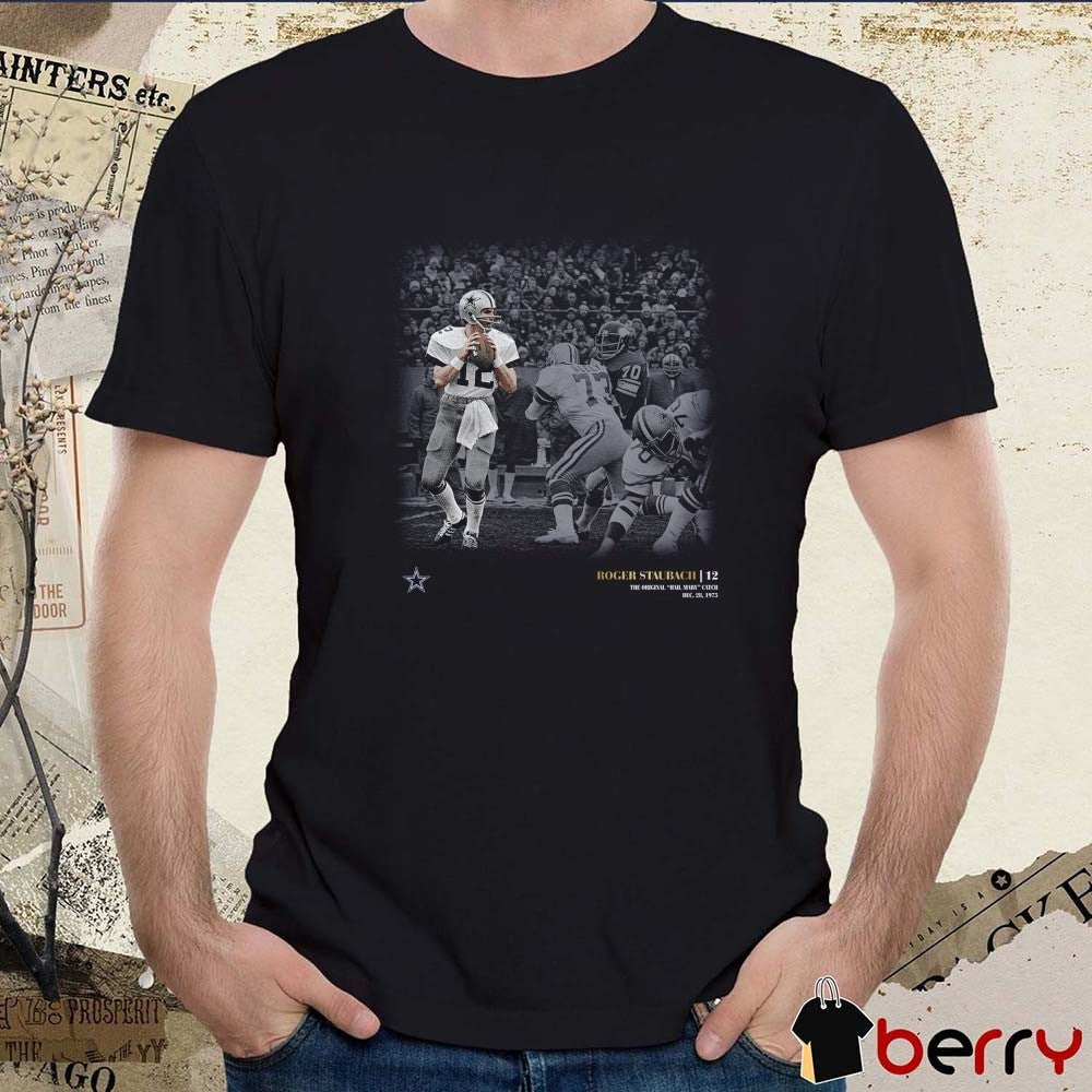 Roger Staubach Dallas Cowboys Hail Mary Catch December 28 1975 Moments t-shirt