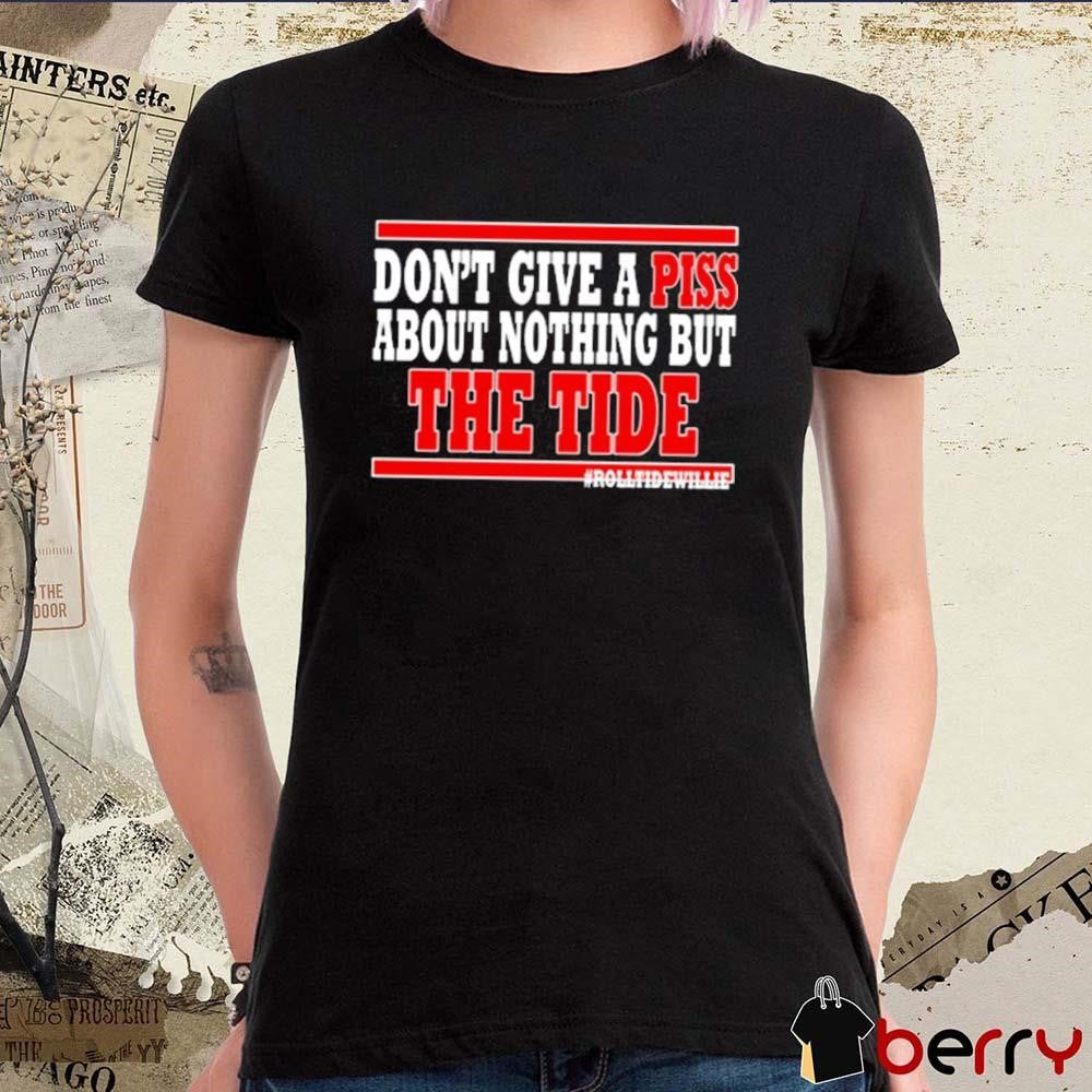 Roll Tide Willie Don’t Give A Piss About Nothing But The Tide 2024 t-shirt