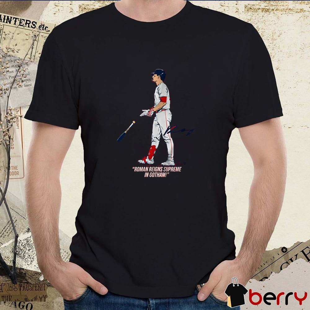 Roman Anthony Roman Reigns Supreme In Gotham Boston Red Sox MLB Signature t-shirt
