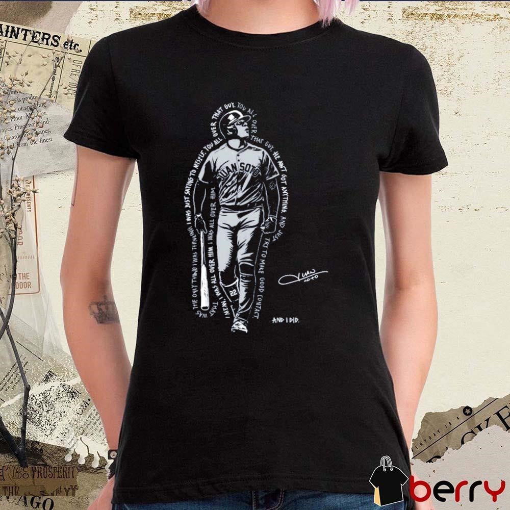 Roto New York Yankees Juan Soto I Was All Over Him And I Did Signature Art t-shirt