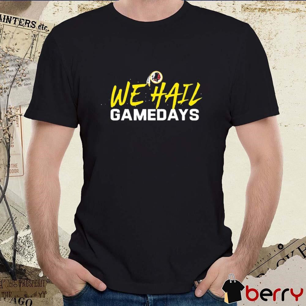 Ryan Wetzel Mt Wearing We Hail Gamedays Washington Redskins t-shirt