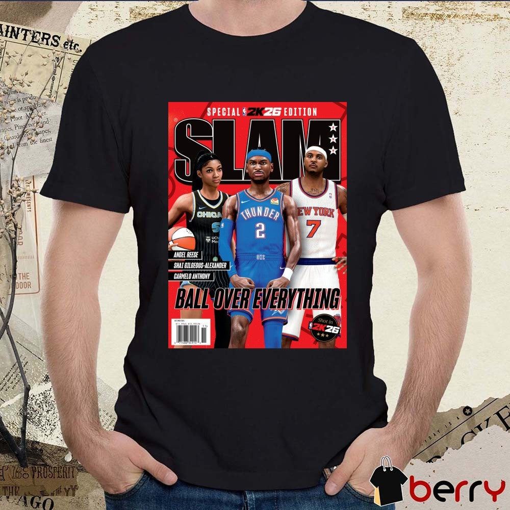 SLAM 259 NBA 2K26 Angel Reese, Shai Gilgeous-Alexander and Carmelo Anthony Ball Over Everything Magazine t-shirt