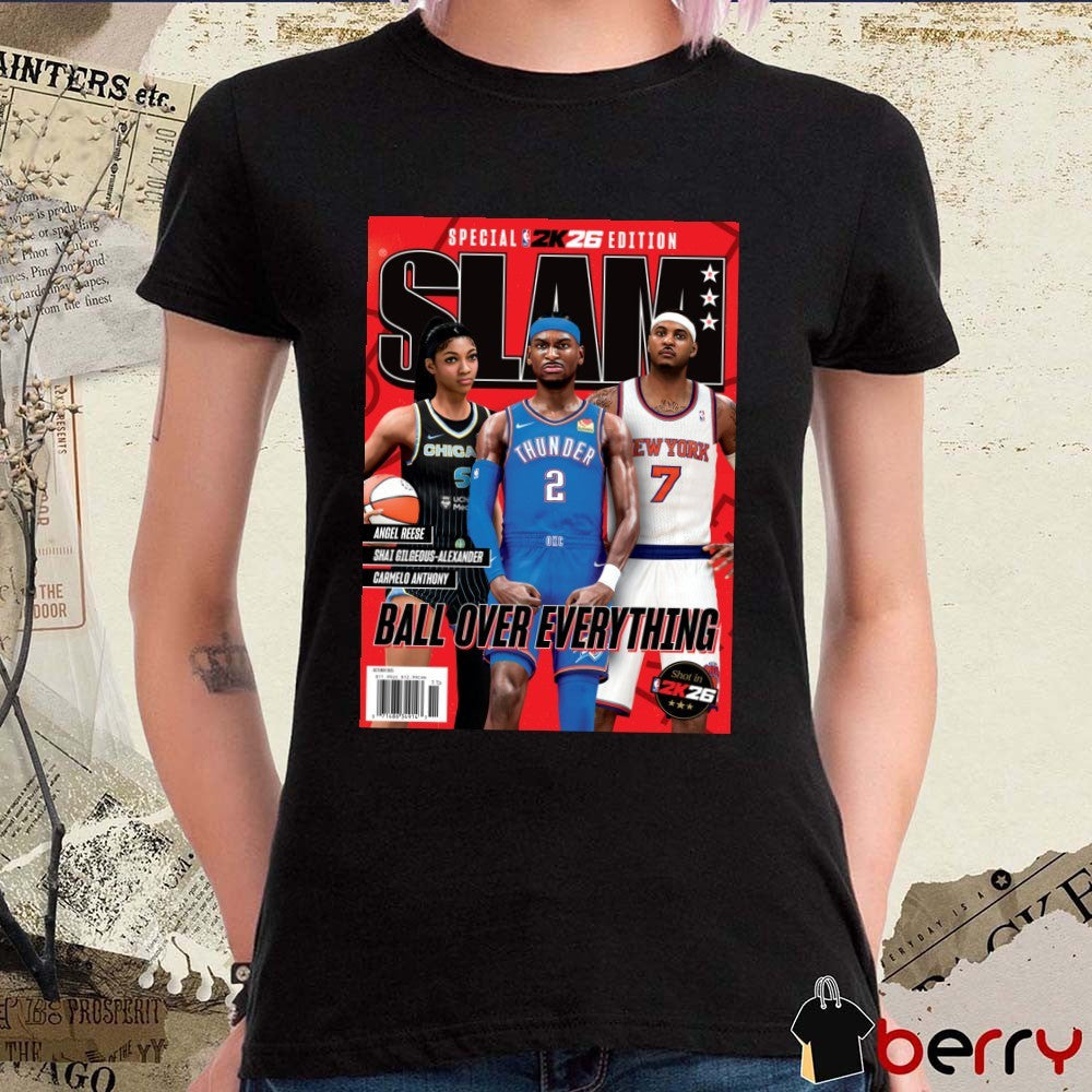 SLAM 259 NBA 2K26 Angel Reese, Shai Gilgeous-Alexander and Carmelo Anthony Ball Over Everything Magazine t-shirt