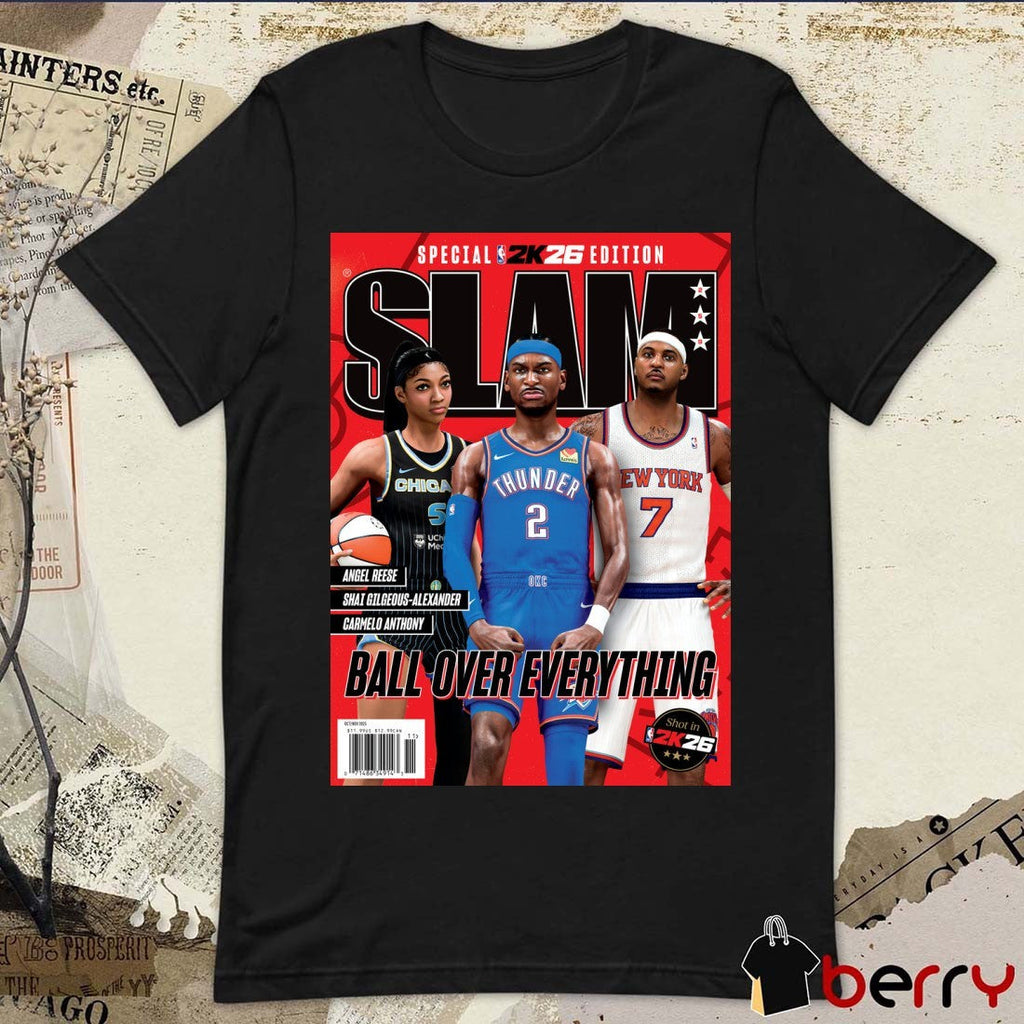 SLAM 259 NBA 2K26 Angel Reese, Shai Gilgeous-Alexander and Carmelo Anthony Ball Over Everything Magazine t-shirt