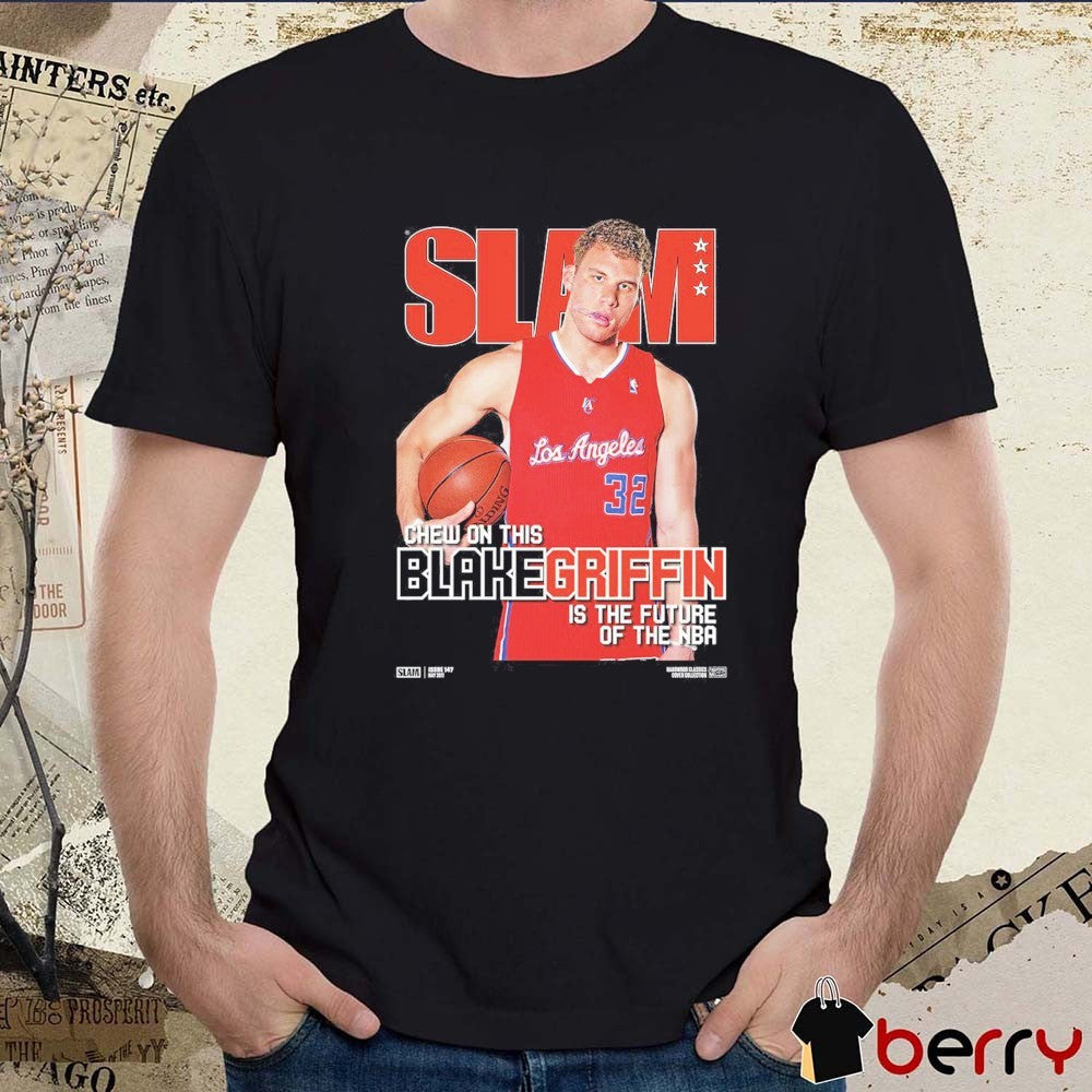 SLAM Hardwood Classics Cover – Los Angeles Clippers Chew On This Blake Griffin Is The Future Of The NBA t-shirt