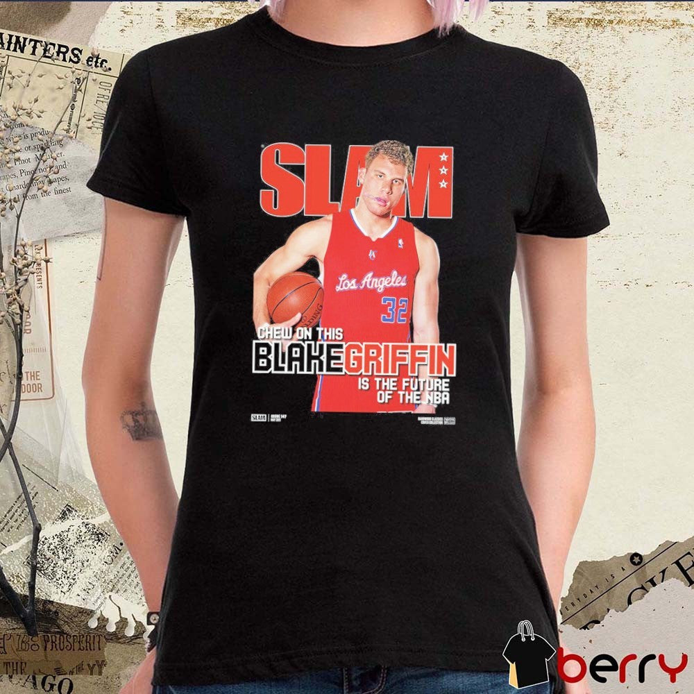 SLAM Hardwood Classics Cover – Los Angeles Clippers Chew On This Blake Griffin Is The Future Of The NBA t-shirt