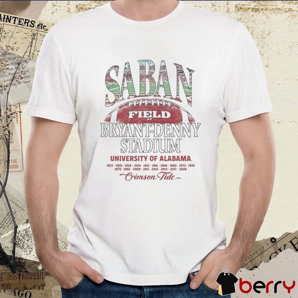 Saban Field At Bryant-Denny Stadium University Of Alabama Crimson Tide Football t-shirt