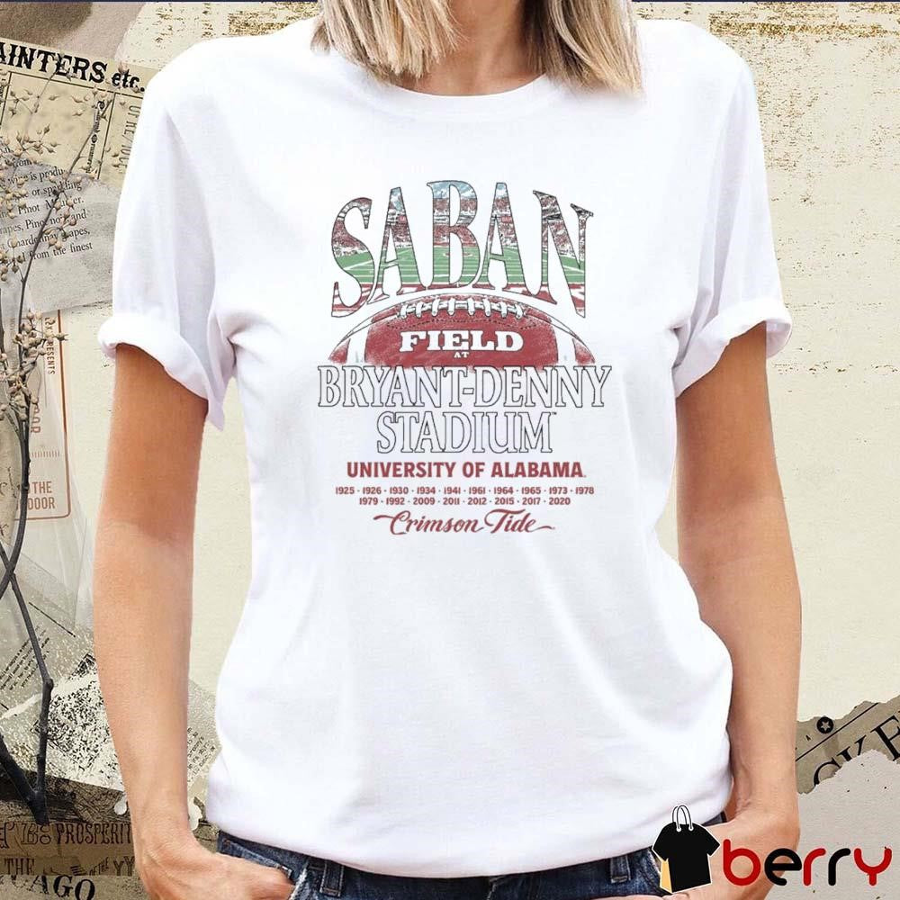 Saban Field At Bryant-Denny Stadium University Of Alabama Crimson Tide Football t-shirt
