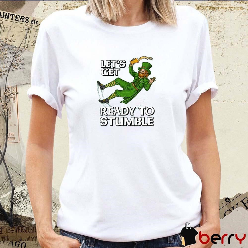 Saint Patricks Day 2025 Let’s Get Ready to Stumble t-shirt