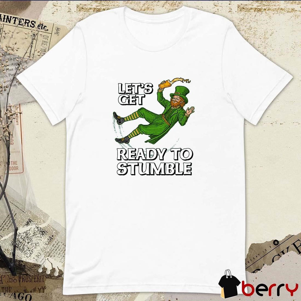 Saint Patricks Day 2025 Let’s Get Ready to Stumble t-shirt