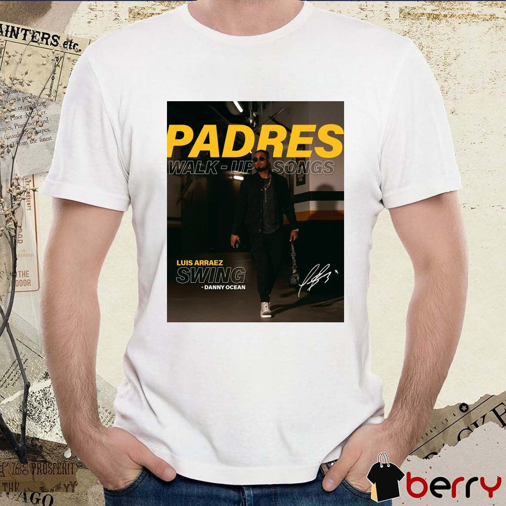 San Diego Padres Luis Arraez Swing Danny Ocean Walk-Up Songs Signature Poster t-shirt