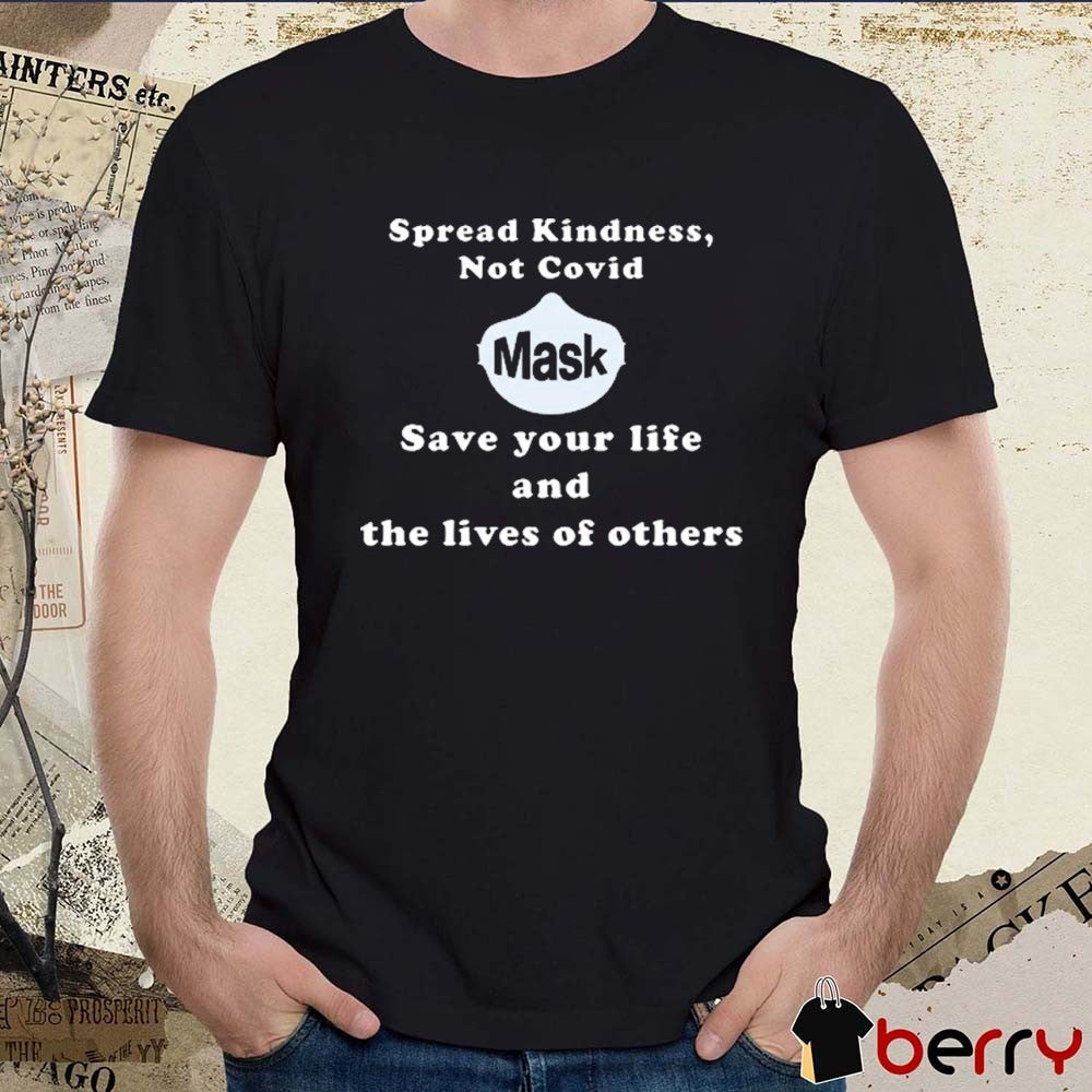 Scott Squires Spread Kindness Not Covid Mask Save Your Life And The Lives Of Others t-shirt