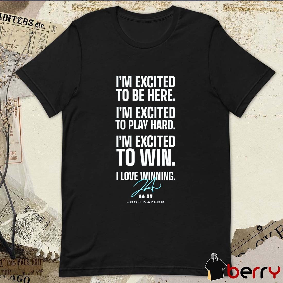 Seattle Mariners Josh Naylor I’m Excited To Be Here To Play Hard To Win I Love Winning Signature t-shirt