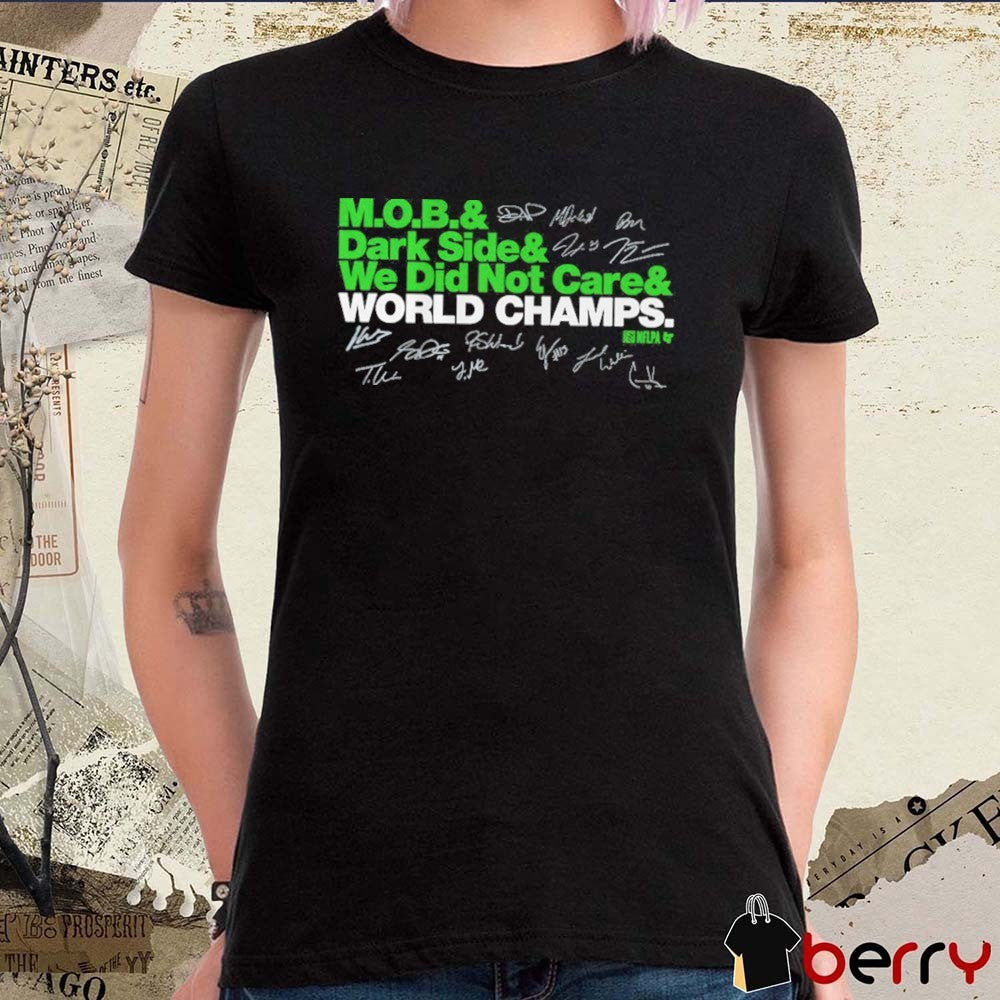Seattle Seahawks Football Ampersand Champs MOB And Dark Side And We Did Not Care World Champs Signatures t-shirt