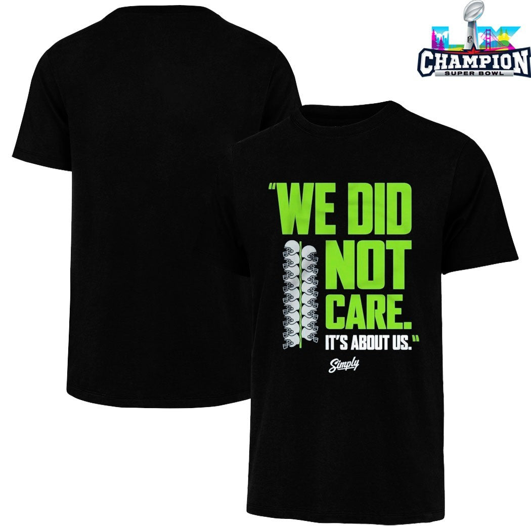 Seattle Seahawks We Did Not Care It’s About Us Helmets T-shirts