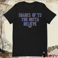 Shades of ’73 You Gotta Believe t-shirt