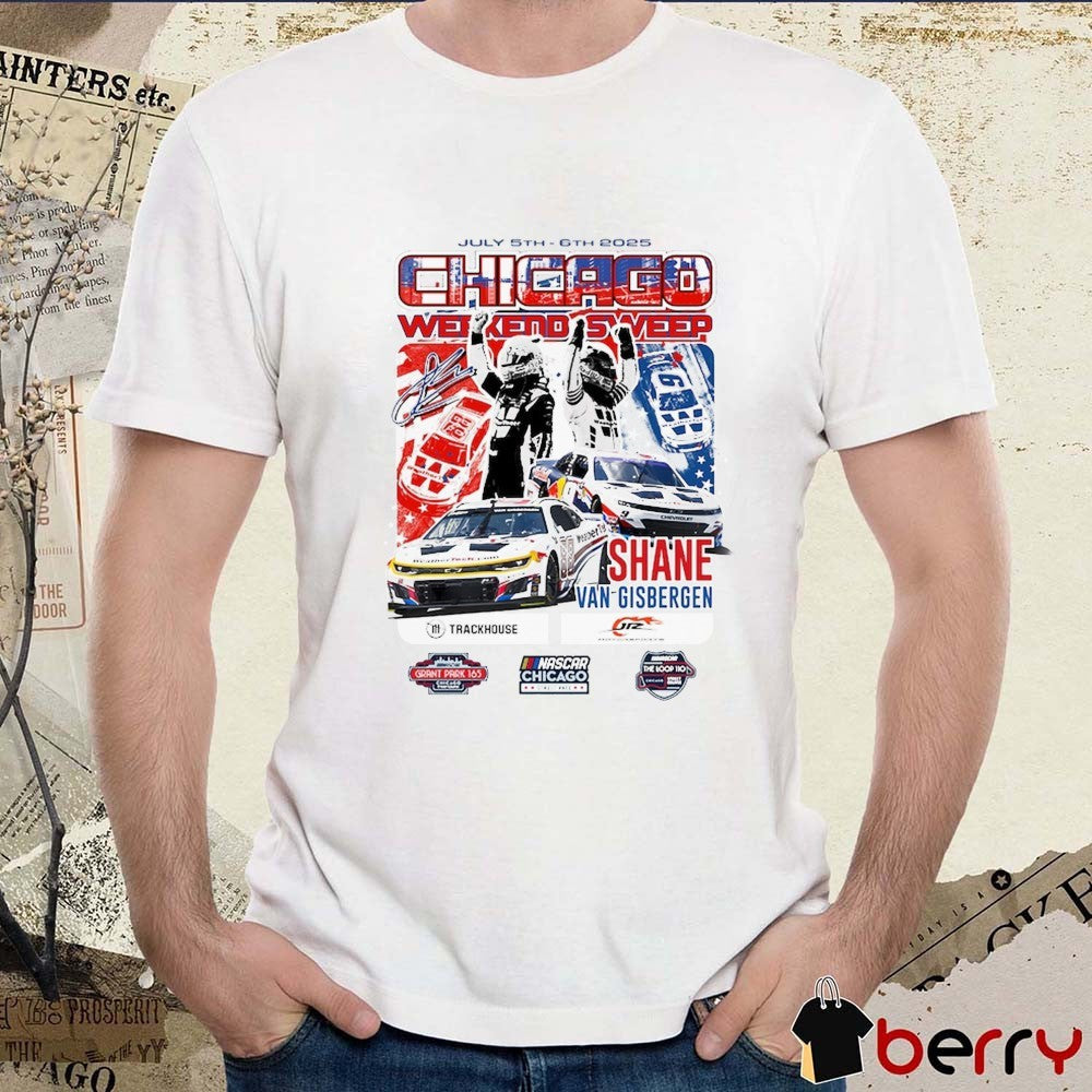 Shane van Gisbergen Checkered Flag Sports July 5th-6th 2025 Grant Park 165 Race Win NASCAR Chicago t-shirt