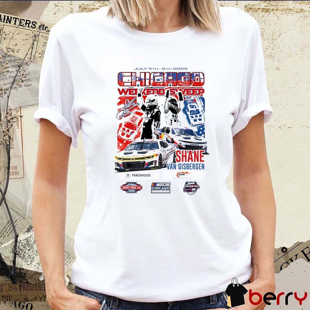 Shane van Gisbergen Checkered Flag Sports July 5th-6th 2025 Grant Park 165 Race Win NASCAR Chicago t-shirt