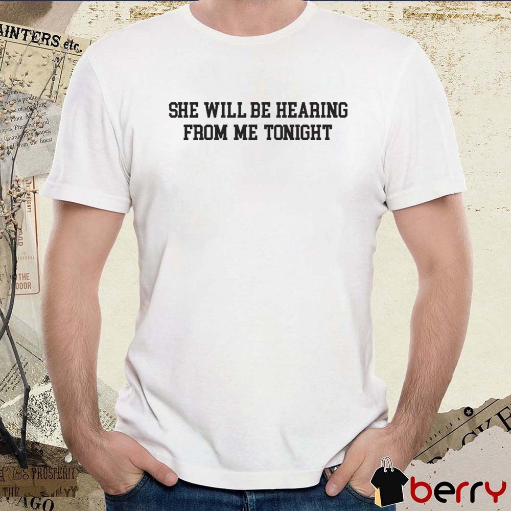 She Will Be Hearing From Me Tonight Old Row 2025 t-shirt