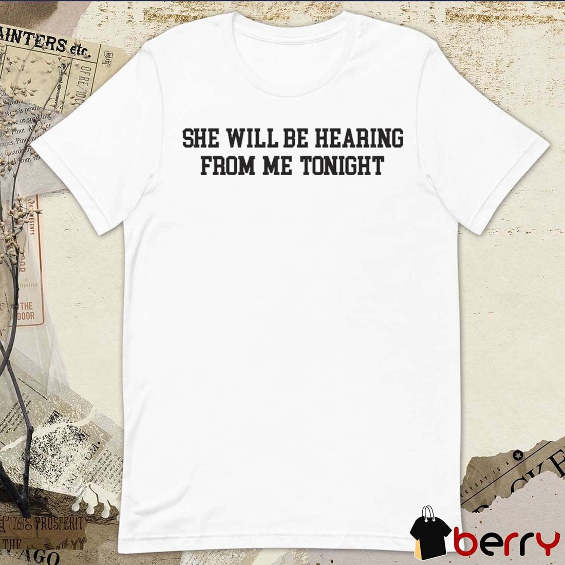 She Will Be Hearing From Me Tonight Old Row 2025 t-shirt