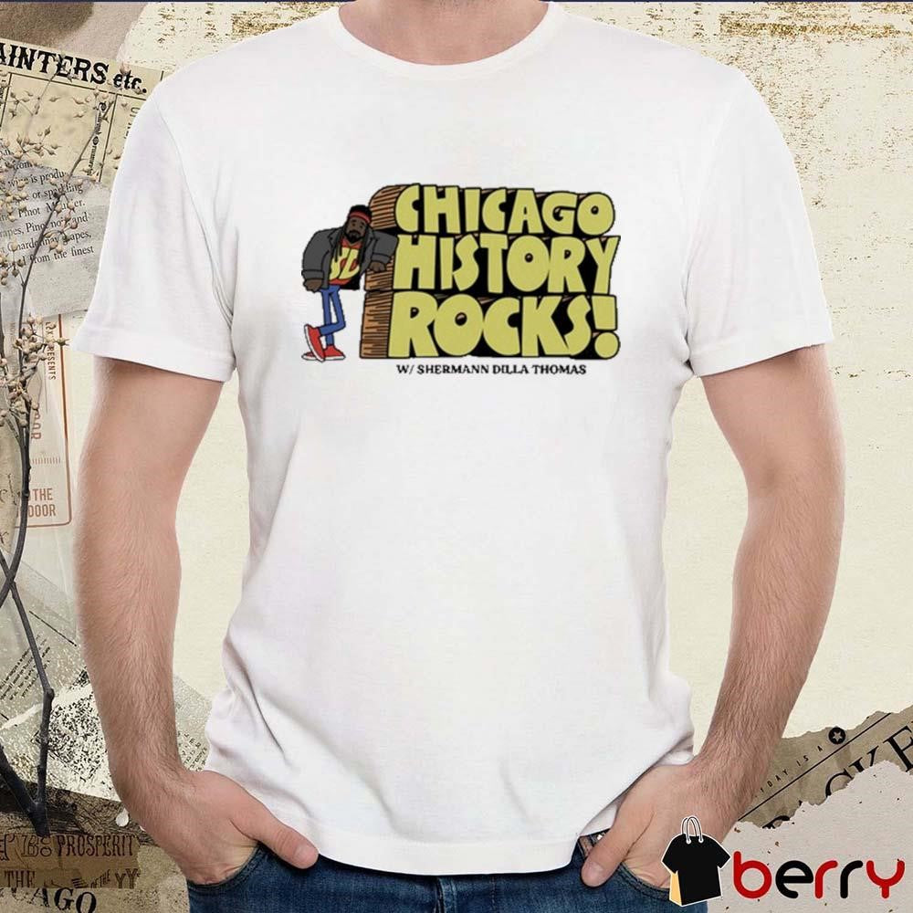 Shermann Dilla Thomas Chicago History Rocks t-shirt