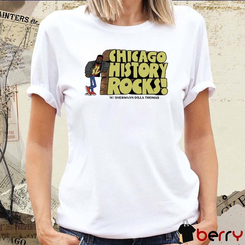 Shermann Dilla Thomas Chicago History Rocks t-shirt