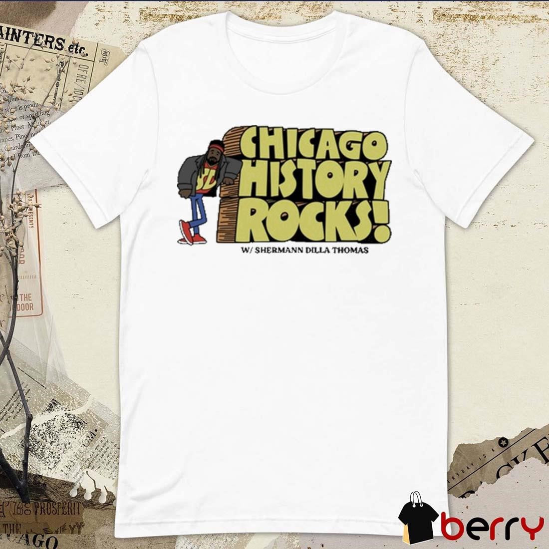 Shermann Dilla Thomas Chicago History Rocks t-shirt