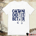 Shohei Ohtani Did It Better Bat Flip Los Angeles Dodgers MLB t-shirt