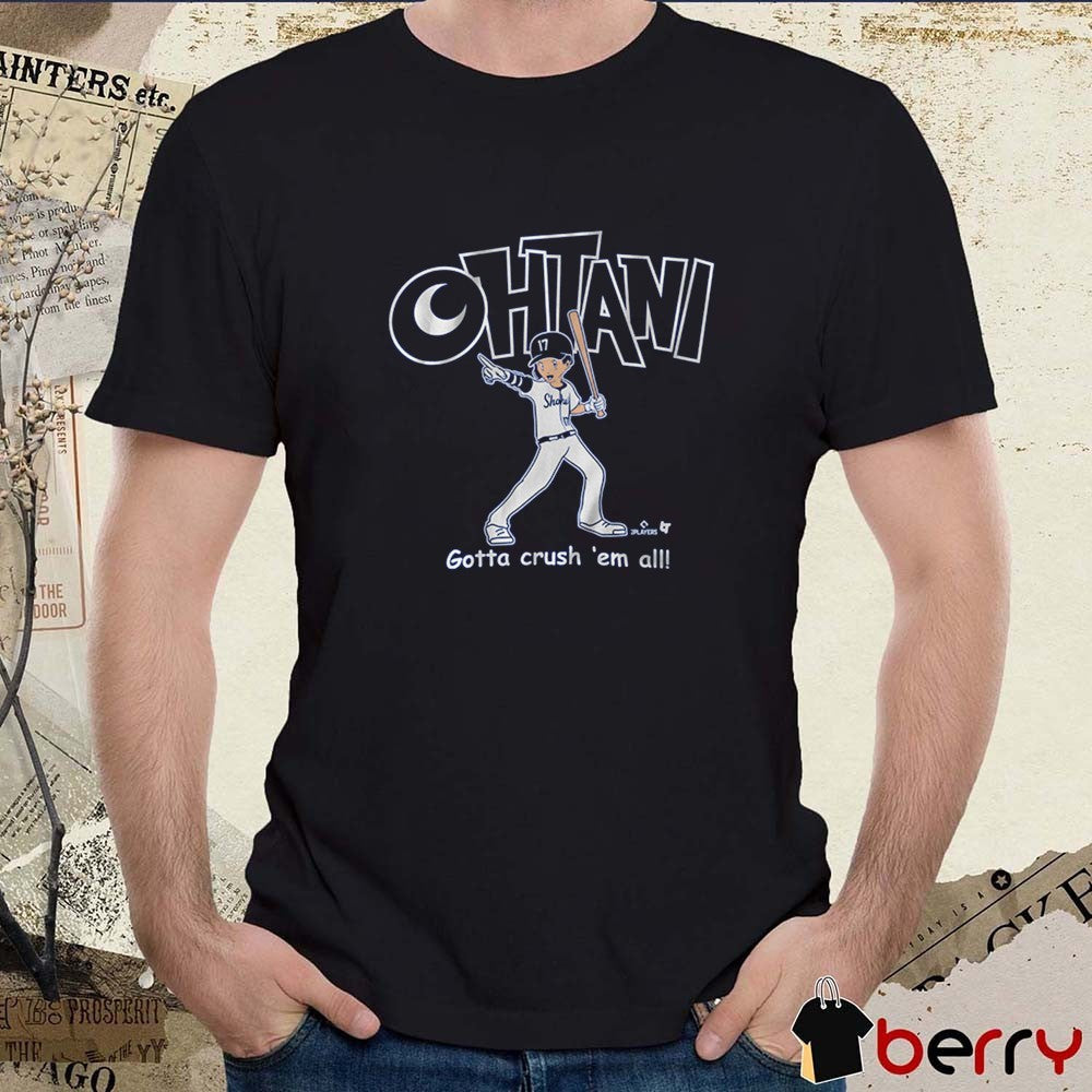 Shohei Ohtani Gotta Crush ‘Em All Los Angeles Dodgers MLB Baseball Cartoon 2025 t-shirt