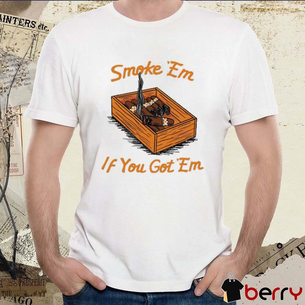 Smoke Em If You Got Em Tennessee Vols NCAA t-shirt