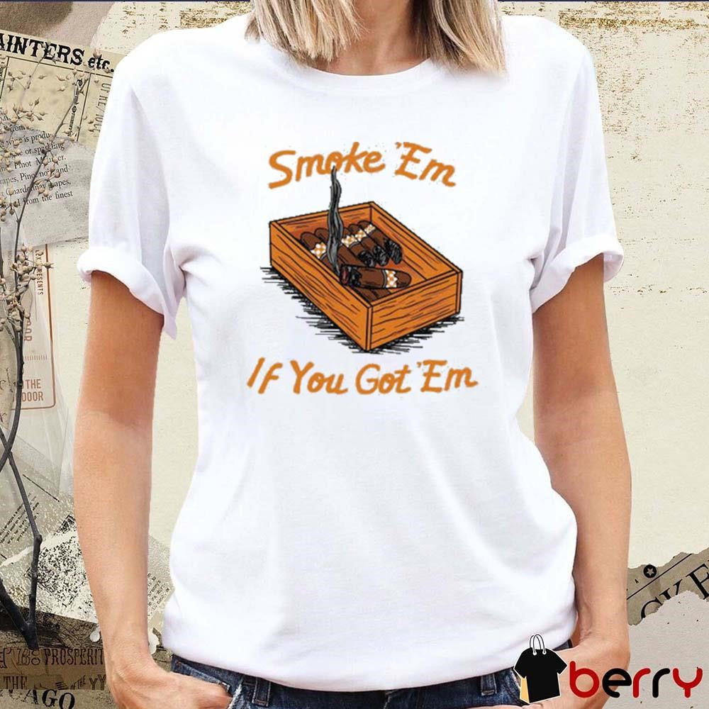 Smoke Em If You Got Em Tennessee Vols NCAA t-shirt