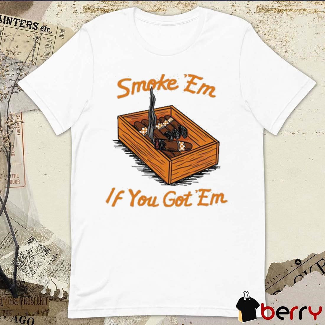 Smoke Em If You Got Em Tennessee Vols NCAA t-shirt