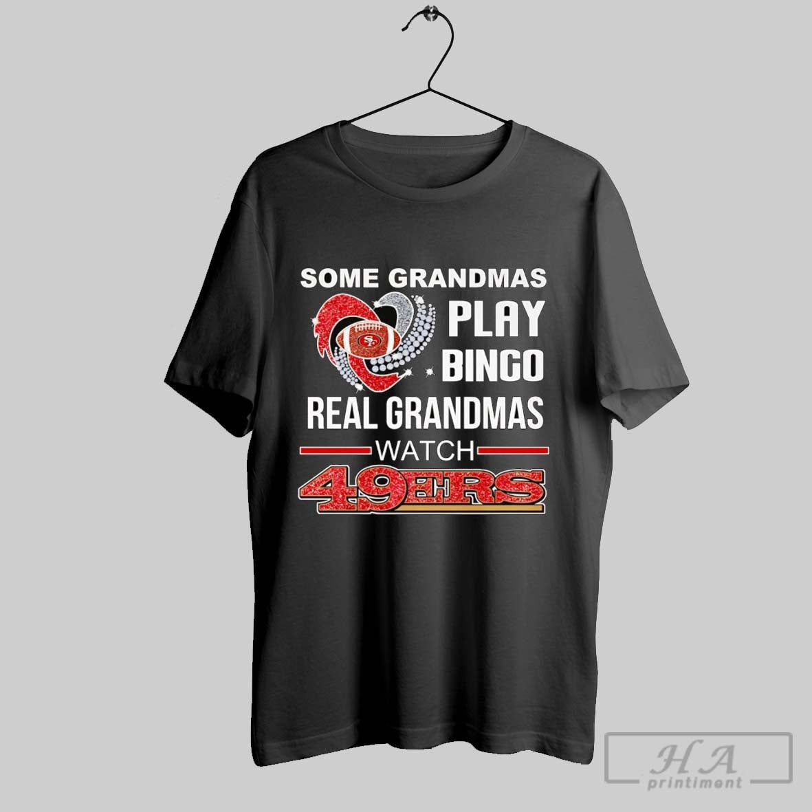 Official Some Grandmas Play Bingo Real Grandmas Watch 49ers
