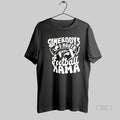 Official Somebodys Loud Mouth Football Mama