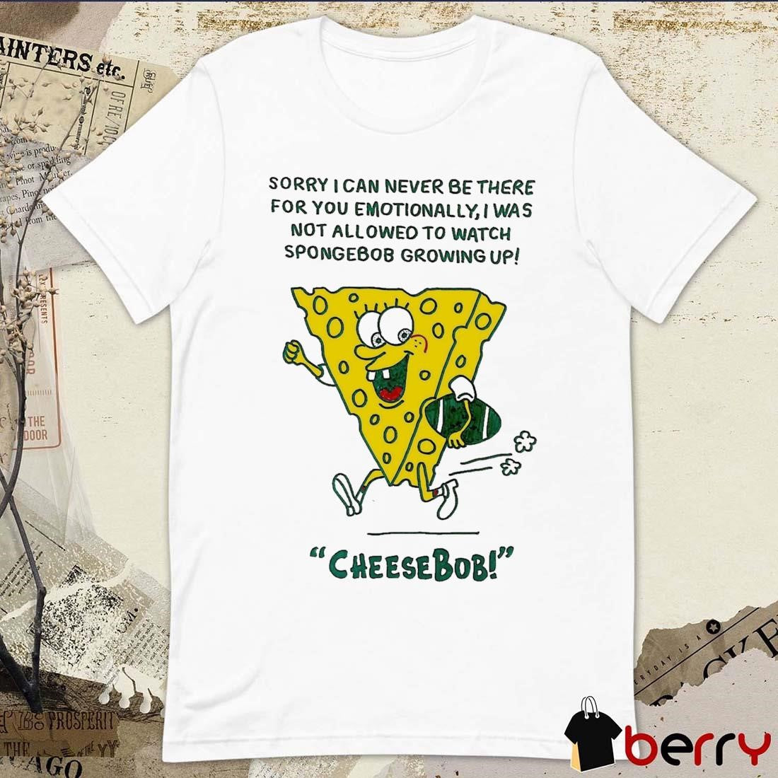 Sorry I Can Never Be There For You Emotionally I Was Not Allowed To Watch Spongebob Growing Up New t-shirt