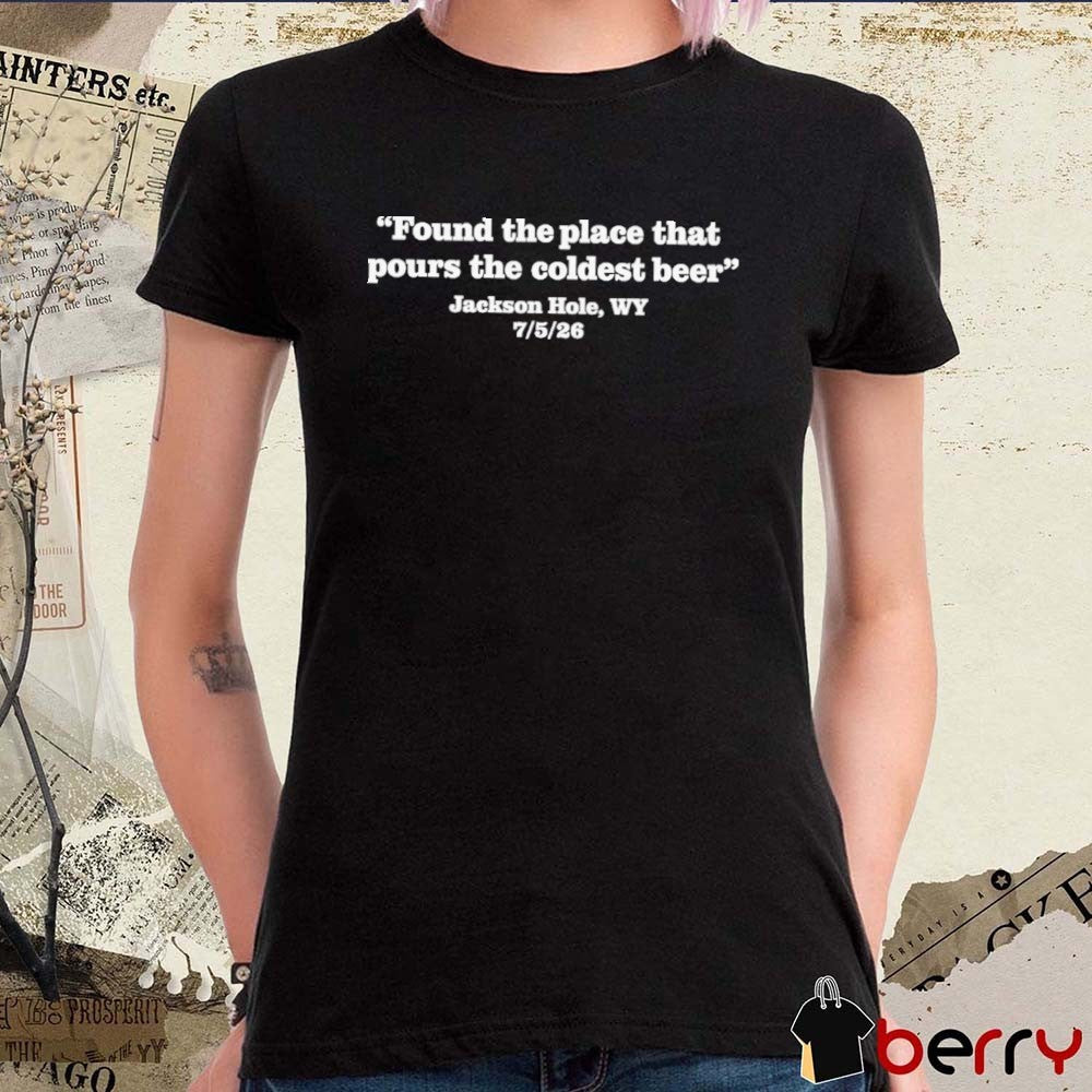 Space Wrangler Found The Place That Pours The Coldest Beer Jackson Hole WY 2026 t-shirt