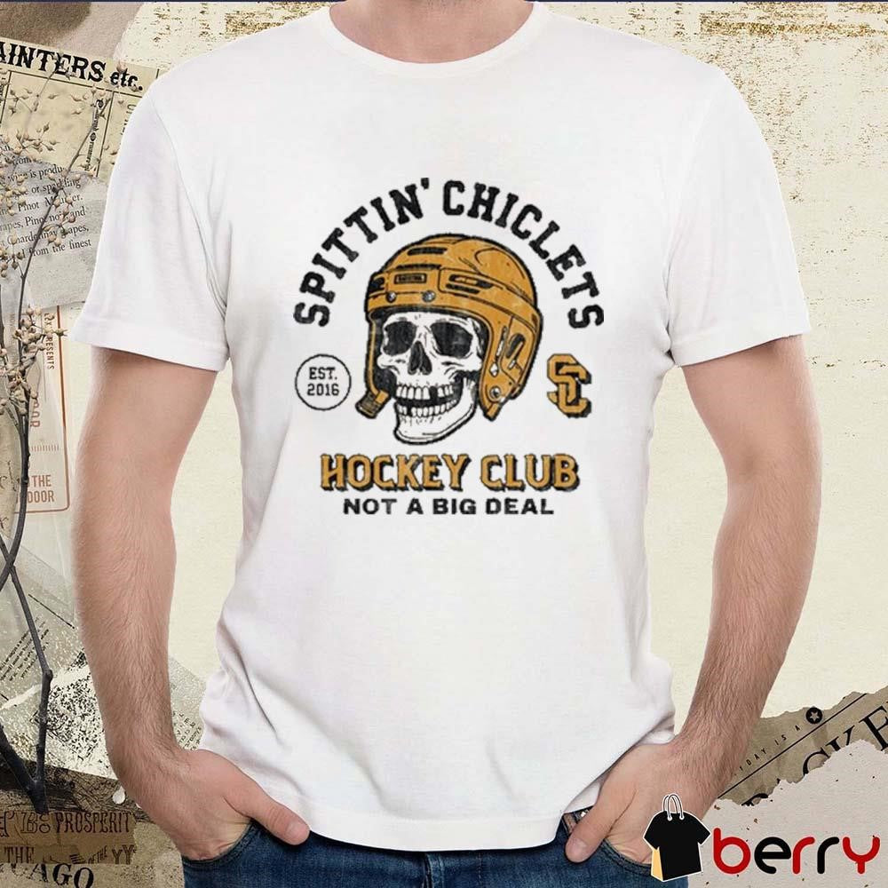 Spittin’ Chiclets Hockey Club Not A Big Deal Skull Helmet Est 2016 t-shirt