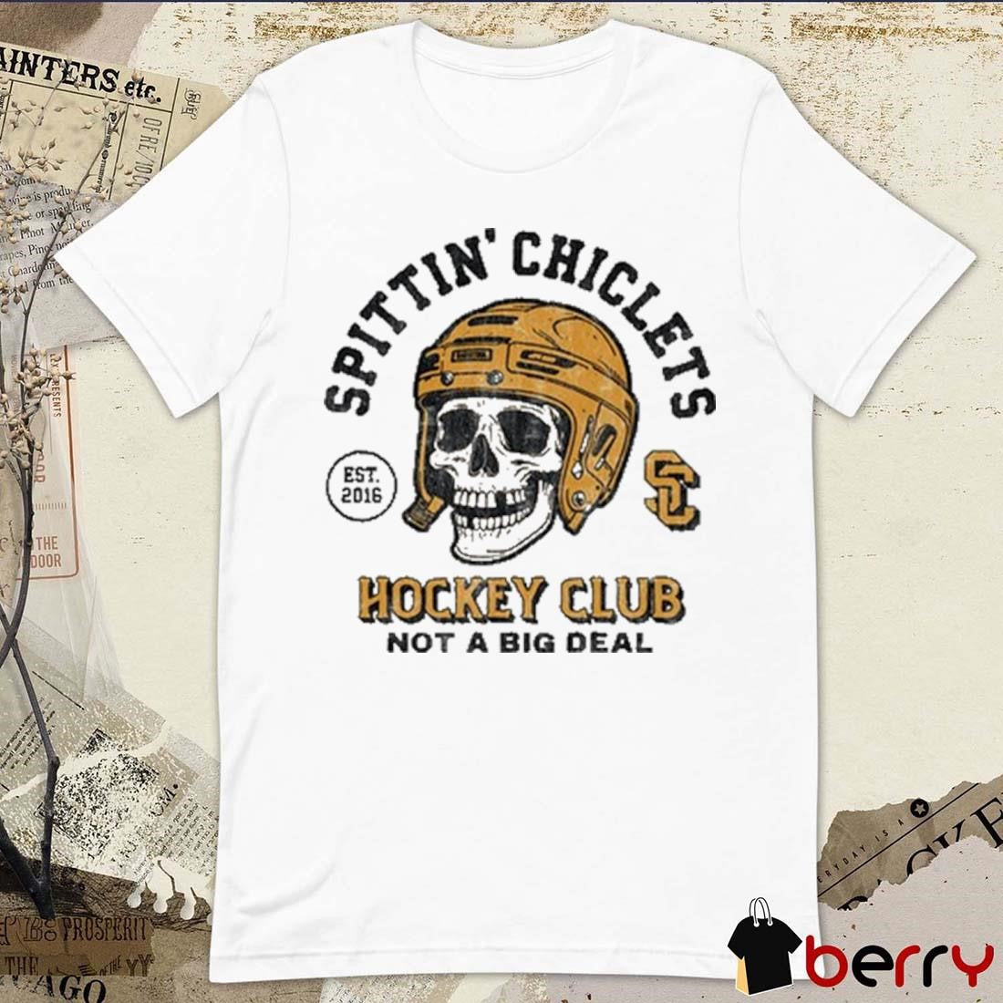 Spittin’ Chiclets Hockey Club Not A Big Deal Skull Helmet Est 2016 t-shirt