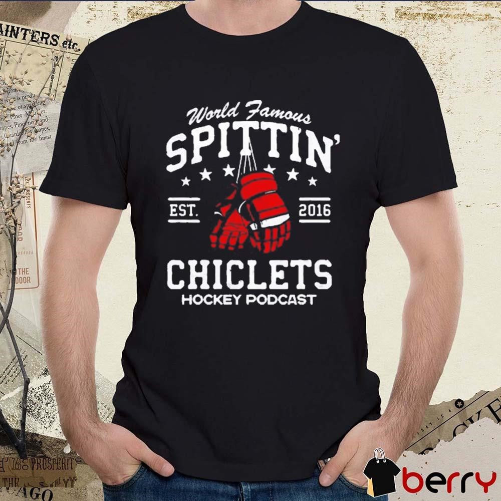Spittin Chiclets World Famous Hockey Podcast Est 2016 t-shirt
