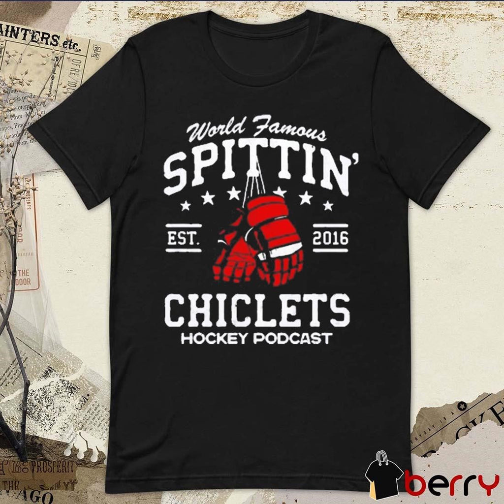 Spittin Chiclets World Famous Hockey Podcast Est 2016 t-shirt