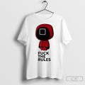 Official Squid Game Fuck The Rules Shirt