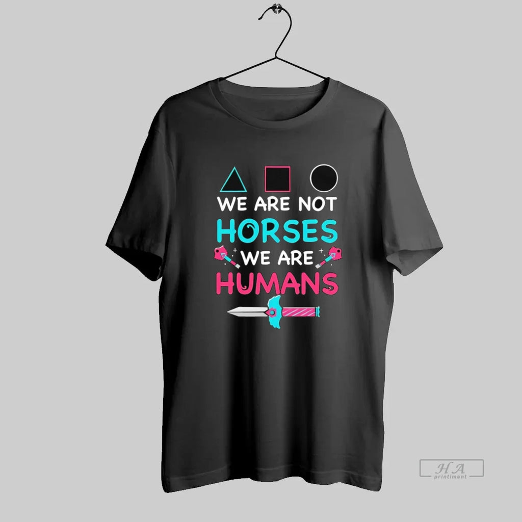 Official Squid Game We Are Not Horses We Are Humans