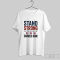 Official Stand Strong In Honor Of Charlie Kirk Classic Ladies