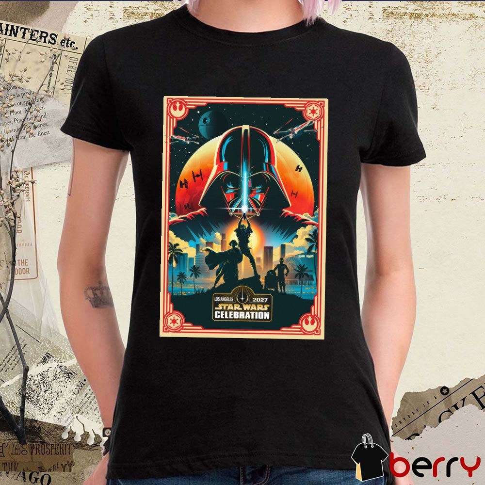 Star Wars Celebration Is Going To Hollywood Los Angeles 2027 Poster t-shirt